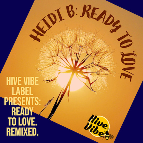 Heidi B - Hive Vibe Label Presents: Ready To Love. Remixed. [AHOLD2673]